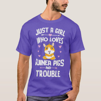 Just A Girl Who Loves Guinea Pigs And Trouble T-Shirt