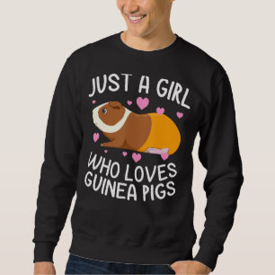 Just A Girl Who Loves Guinea Pigs Funny Cavy For Sweatshirt