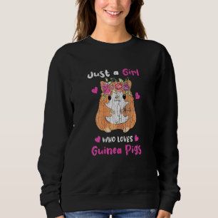 Just A Girl Who Loves Guinea Pigs Owner Graphic Sweatshirt