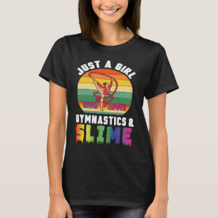 Just A Girl Who Loves Gymnastics And Slime Gymnast T-Shirt