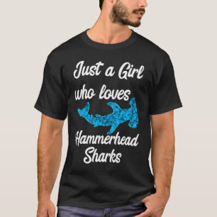 Just A Girl Who Loves Hammerhead Sharks Sea Life O T-Shirt