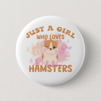 Just a girl who loves hamsters 2 inch round button