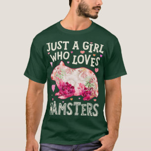 Just A Girl Who Loves Hamsters Hamster Flower T-Shirt