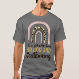 Just a Girl who loves her Dog and Beatboxing T-Shirt