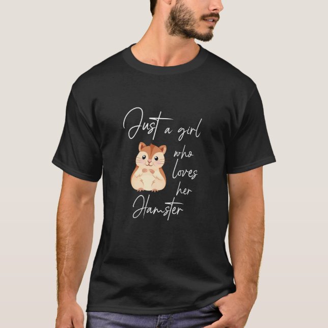 Just a girl who loves her hamster  2 T-Shirt (Front)