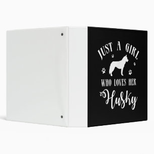 Just a Girl who loves her Husky   Husky Dog Decor Binder