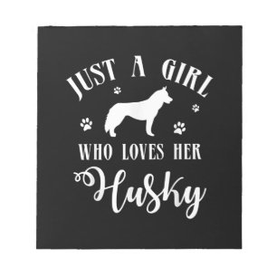 Just a Girl who loves her Husky Husky Dog Decor Notepad