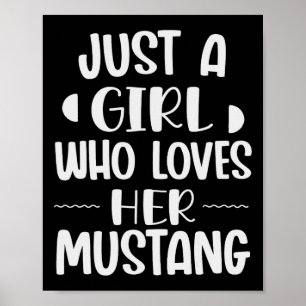 Just A Girl Who Loves Her Mustang Horseck Riders G Poster