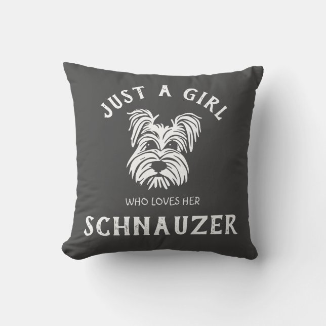 Just a girl who loves her Schnauzer Throw Pillow (Front)