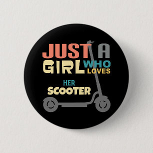 Just a girl who loves her scooter 2 inch round button