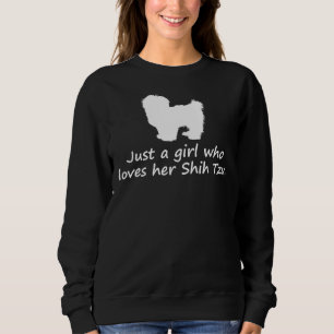 Just A Girl Who Loves Her Shih Tzu       Sweatshirt