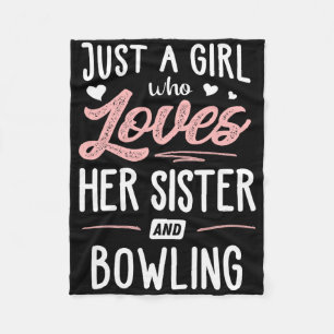 Just A Girl Who Loves Her Sister And Bowling Gift Fleece Blanket
