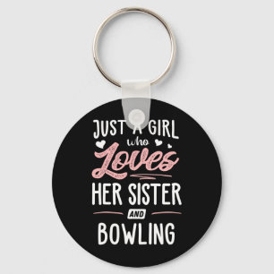 Just A Girl Who Loves Her Sister And Bowling Gift Keychain