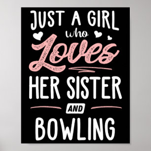 Just A Girl Who Loves Her Sister And Bowling Gift Poster