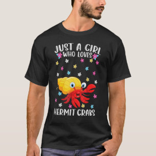 Just A Girl Who Loves Hermit Crabs Cute Crab T-Shirt