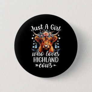 Just A Girl Who Loves Highland Cows Scottish Highl 2 Inch Round Button