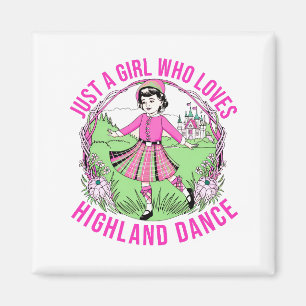 Just a girl who loves Highland Dance gift  Magnet