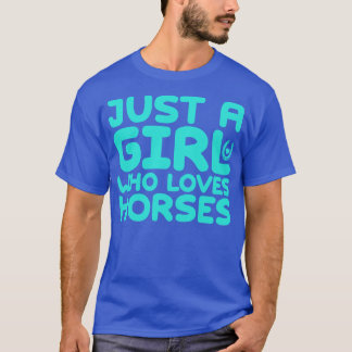 Just A Girl Who Loves Horses 1 T-Shirt