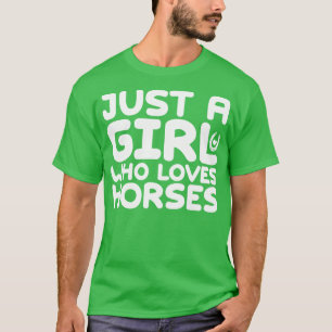 Just A Girl Who Loves Horses 2 T-Shirt