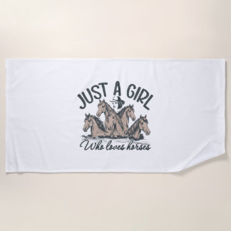 Just a girl who loves horses beach towel