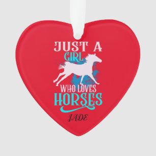 "JUST A GIRL WHO LOVES HORSES" HEART PERSONALIZED  ORNAMENT