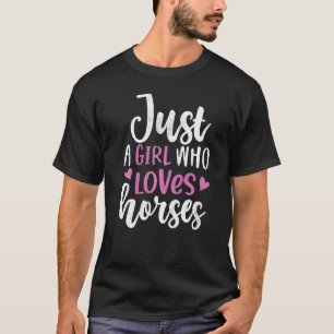 Just A Girl Who Loves Horses Rider Horse Cowgirl E T-Shirt