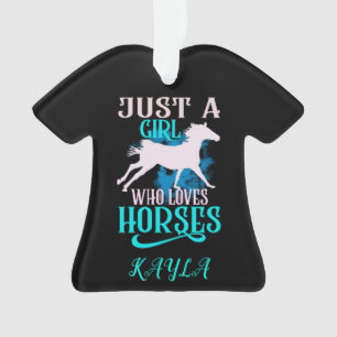 "JUST A GIRL WHO LOVES HORSES" SHIRT PERSONALIZED. ORNAMENT