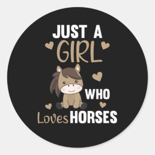 Just A Girl Who Loves Horses Sweet Horse Classic Round Sticker