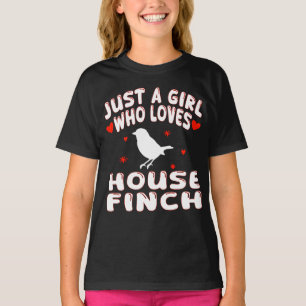 Just A Girl Who Loves House Finch T-Shirt