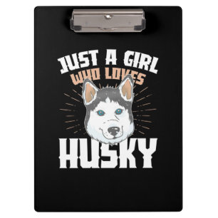 Just A Girl Who Loves Husky Clipboard