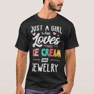 Just A Girl Who Loves Ice Cream And Jewelry  Women T-Shirt