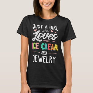 Just A Girl Who Loves Ice Cream And Jewelry Women T-Shirt