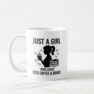 Just a girl who loves iced coffee and books, book  mug