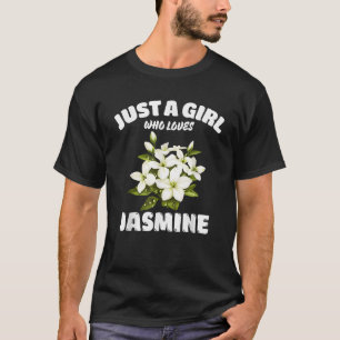 Just A Girl Who Loves Jasmine Jasmine Flowers Love T-Shirt
