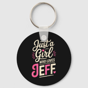 Just a girl who loves jeff  keychain