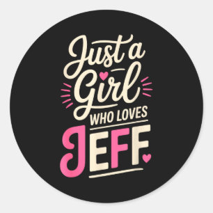 Just A Girl Who Loves Jeff T-shirt Cute Jeff T-shi Classic Round Sticker