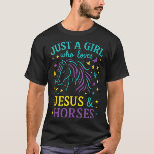 Just A Girl Who Loves Jesus &amp; Horses - Christi T-Shirt