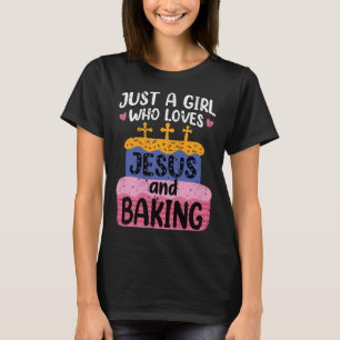 Just A Girl Who Loves Jesus And Baking for Christi T-Shirt