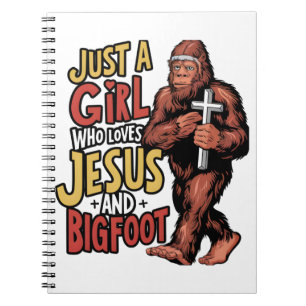 Just a Girl Who Loves Jesus And Bigfoot Sasquatch  Notebook