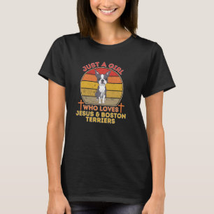 Just A Girl Who Loves Jesus And Boston Terriers T-Shirt