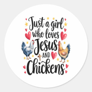Just A Girl Who Loves Jesus And Chickens Farm Farm Classic Round Sticker