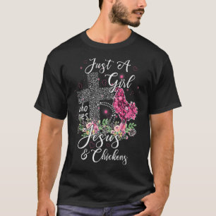 Just A Girl Who Loves Jesus And Chickens  Farmer T-Shirt