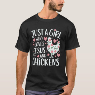 Just A Girl Who Loves Jesus And Chickens T-Shirt