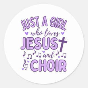 Just A Girl Who Loves Jesus And Choir Christian Mu Classic Round Sticker
