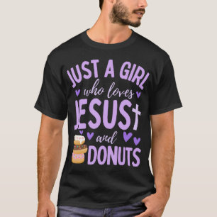 Just A Girl Who Loves Jesus And Donuts Christian F T-Shirt