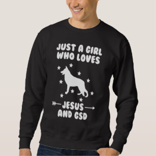 Just A Girl Who Loves Jesus And German Shepherds D Sweatshirt