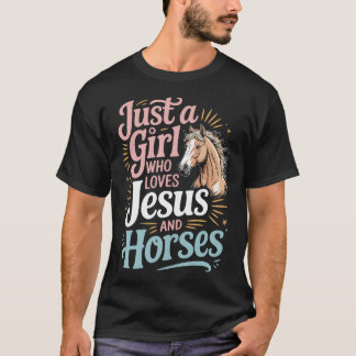 Just A Girl Who Loves Jesus And Horses T-Shirt