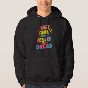 Just A Girl Who Loves Jesus And Orcas Tie Dye Chri Hoodie