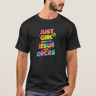 Just A Girl Who Loves Jesus And Orcas Tie Dye Chri T-Shirt