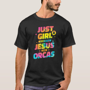 Just A Girl Who Loves Jesus And Orcas Tie Dye Chri T-Shirt